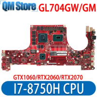 GL704G Mainboard For ASUS GL704GM GL704GV GL704GW MW704G S7C Laptop Motherboard CPU I7-8750H GPU GTX1060 RTX2060 RTX2070 DDR4
