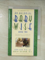 【書寶二手書T6／保健_HZG】On Becoming Babywise, Book Two: Parenting Your Five to Twelve-Month-Old Through the Babyhood Transitions_Ezzo, Gary/ Bucknam, Robert