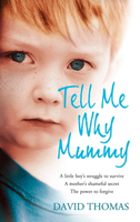 【電子書】Tell Me Why, Mummy: A Little Boy’s Struggle to Survive. A Mother’s Shameful Secret. The Power to Forgive.