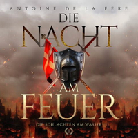 【有聲書】Die Nacht am Feuer 1 – Die Schlachten am Wasser : Historischer Roman über die Schweiz im Mittelalter (Kreuze, Lilien und Löwen – Schweizer Mittelalter Saga)