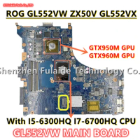 GL552VW MAIN BOARD For ASUS GL552VW ZX50V GL552VX GL552VXK Laptop Motherboard I7-6700HQ I5-6300HQ CPU GTX950M/GTX960M 2/4GB GPU