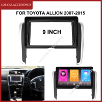 9 Inch Car Radio Fascia For Toyota Allion 2007-2015 Android MP5 Player WIFI GPS 2 DIN Stereo Panel Dash Frame Cover Trim Kit