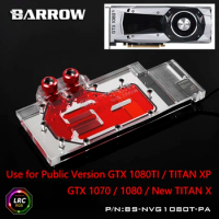 Barrow GPU Water Cooling Block for Palit/NVIDIA GTX TITAN XP TITAN X/1080TI/1080/1070 Founder Reference Edition GPU Waterblock