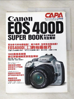 【書寶二手書T7／攝影_E97】Canon EOS400D SUPER BOOK數位單眼相機完全解析_CAPA特別編輯