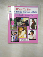 【書寶二手書T6／保健_KIF】What to Do When You’’re Having a Baby_Mayer, Gloria G./ Kuklierus, Ann