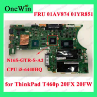 01AV874 01YR851 i5-6440HQ N16S-GTR-S-A2 GT940M Independent Laptop Motherboards BT463 NM-A611 for Lenovo ThinkPad T460p 20FX 20FW