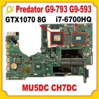 MU5DC CH7DC G9-793 for ACER Predator G9-593 MU5DC/CH7DC laptop motherboard with i7-6700HQ CPU GTX1070 8G GPU DDR4 Fully tested