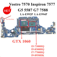 LA-E992P LA-E994P GTX1060 6GB Notebook Motherboard For Dell Inspiron 7577N Vostro 7570 G5 5587 G7 7588 Laptop 100%Test