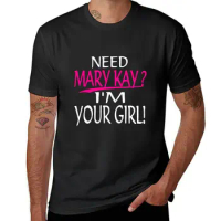 New Need Mary Kay I_m Your Girl Mary Kay T-Shirt black t shirt plus size t shirts boys t shirts quick drying shirt men clothes