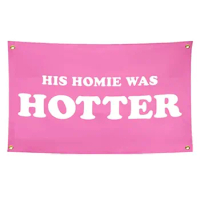 His Homie Was Hotter 3×5 Ft 90x150cm Flag Polyester Banner Double Stitched with Four Grommets For Home Room Decor