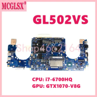 GL502VS i7-6700HQ CPU GTX1070-V8G Mainboard For Asus GL502VM GL502VSK GL502VMK GL502VS FX60V GL502VMZ S5V Laptop Motherboard
