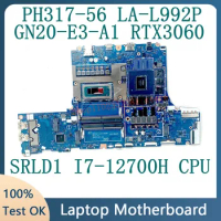 HH53A LA-L992P Mainbaord For Acer PH317-56 Laptop Motherboard GN20-E3-A1 RTX3060 With SRLD1 I7-12700H CPU 100% Full Working Well