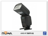 ROWA 樂華 600EX-RT 高速閃光燈 600EX 副廠 閃光燈 閃燈 (600EX，公司貨)【跨店APP下單最高20%點數回饋】