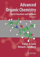 ADVANCED ORGANIC CHEMISTRY PART B: REACTIONS &amp; SYNTHESIS 5/e CAREY 2007 Springer