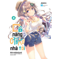 [Light Novel] Cô Nàng Otaku Nhà Tôi – Tập 4 - Amak Books (Tiểu thuyết)