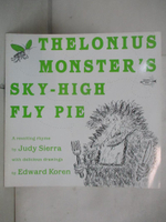 【書寶二手書T6／少年童書_DPU】Thelonius Monster’s Sky-High Fly Pie_Sierra, Judy/ Koren, Edward (ILT)