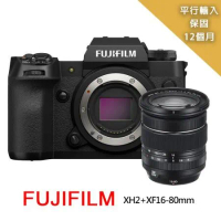 【FUJIFILM 富士】XH2+XF16-80mm變焦鏡組*(平行輸入)~送SD128G卡+單眼雙鏡包+大吹球清潔組