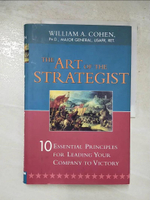 【書寶二手書T2／傳記_JCQ】The Art of the Strategist: 10 Essential Principles for Leading Your Company to Victory_Cohen, William A.