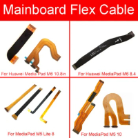 LCD Motherboard Flex Cable For Huawei Media Pad M6 M5 Lite 10.8 10 8.4 8 MR-AL09 CMR-W09 JDN2-L09 JDN2-L09 MainBoard Flex Ribbon