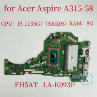 FH5AT LA-K093P Mainboard for Acer Aspire A315-58 Laptop Motherboard CPU:I5-1135G7 SRK05 RAM:8G NBADD11004 DDR4 100%Test OK