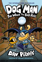 超狗神探 DOG MAN #7 FOR WHOM THE BALL ROLLS (硬皮) 小學英語圖畫小說 #9781338236590