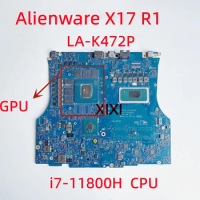 LA-K472P For Alienware X17 R1 Laptop Motherboard with i7-11800H CPU RTX3060 RTX3070 RTX3080 GPU 100% Fully Tested