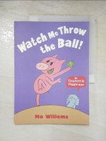 【書寶二手書T2／少年童書_J77】Watch Me Throw the Ball!_Mo Willems