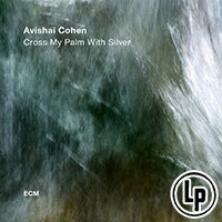 艾維沙伊．科恩四重奏：各取所需 Avishai Cohen Quartet: Cross My Palm With Silver (Vinyl LP) 【ECM】