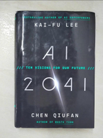 【書寶二手書T4／社會_EH2】AI 2041: Ten Visions for the Future_Lee, Kai-Fu,Qiufan, Chen