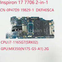 0P47D9 7706 Motherboard CN-0P47D9 19829-1 DKFH0 For Dell Inspiron 17 7706 2-in-1 Laptop CPU:i7-1165G7 GPU:MX350 2G 100%Test OK