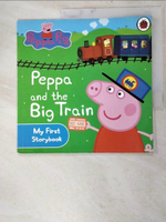 【書寶二手書T9／少年童書_IML】Peppa Pig: Peppa and the Big Train: My First Storybook_Ladybird