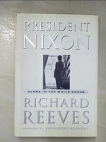 【書寶二手書T5／政治_E5J】President Nixon : alone in the White House_Reeves, Richard