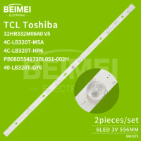 Led Bar 32HR332M06A0 V5 4C-LB320T-MSA 4C-LB320T-HR6 led light bar TCL L32E9600 Toshiba 32 l2600c TCL LE32D99 2pcs/set