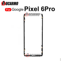 For Google Pixel 6 Pro 6pro Front Screen Stand Middle Bezel Frame LCD Display Bracket Plastic Hoder Replacement Part
