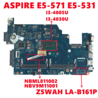 NBV9M11001 NBML811002 Mainboard For Acer ASPIRE E5-571 E5-531 Laptop Motherboard Z5WAH LA-B161P With I3-4005U I3-4030U 100% Test