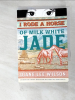 【書寶二手書T7／原文小說_LBU】I Rode a Horse of Milk White Jade_Diane Lee Wilson