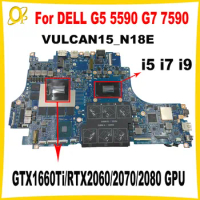 VULCAN15 N18E for DELL G5 5590 G7 7590 laptop motherboard 0T3CD6 0CNDTP 0MXHK3 with i5 i7 i9 CPU GTX1660Ti/RTX2060/2070/2080 GPU