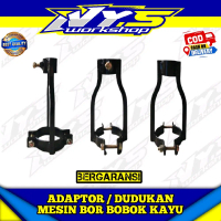 ADAPTOR/DUDUKAN MESIN BOR KAYU