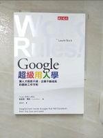 【書寶二手書T8／財經企管_IT5】Google超級用人學：讓人才創意不絕、企業不斷成長的創新工作守則_拉茲洛‧博克,  連育德