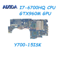 AIXIDA NM-A541 5B20L80385 5B20K28148 Mainboard For LENOVO IdeaPad Y700-15ISK Laptop Motherboard I7-6700HQ CPU GTX960M 4GB GPU