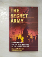 【書寶二手書T9／歷史_E5L】The Secret Army: Chiang Kai-Shek and the Drug Warlords of the Golden Triangle_Gibson, Richard M./ Chen, Wenhua (CON)