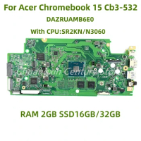 The new DAZRUAMB6E0 is suitable for Acer Chromebook CB3-532 laptop motherboard N3060 CPU 2G 16G/32G 100% tested and shipped OK