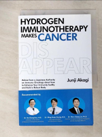 【書寶二手書T3／醫療_GCO】Hydrogen Immunotherapy Makes Cancer Disappear_赤木純兒（Junji Akagi）, Wan-Jou Tseng