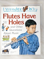 【書寶二手書T7／少年童書_D15】I wonder why Flutes have holes : and other questions about music_Josephine Paker.