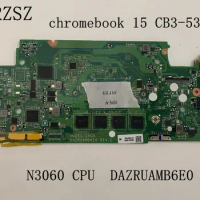 DAZRUAMB6E0 Mainboard For Acer Chromebook 15 CB3-532 Laptop motherboard with N3060 CPU 4GB RAM Tested