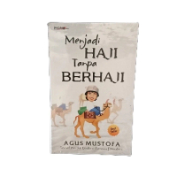 Menjadi Haji tanpa Berhaji - Agus Mustofa