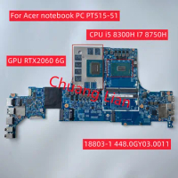For Acer notebook PC PT515-51 motherboard 18803-1 448.0GY03.0011 With CPU i5 8300HI7 8750H GPU RTX2060 6G DDR4 100% Fully Tested