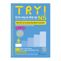 Sách Try! Kỳ Thi Năng Lực Nhật Ngữ N5 - Phát Triển Các Kỹ Năng Tiếng Nhật Từ Ngữ Pháp (Phiên Bản Tiế