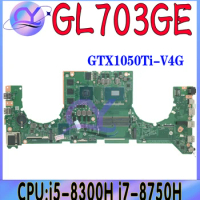 GL703GE Mainboard For ASUS ROG Strix SCAR GL703G S7BE DABKNBMB8D0 Laptop Motherboard I5-8300 I7-8750H GTX1050TI 100% Test