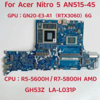 for Acer Nitro 5 AN515-45 Laptop Motherboard CPU:R5-5600H R7-5800H GPU:GN20-E3-A1 (RTX3060) 6GB DDR4 GH53Z LA-L031P 100% Test OK